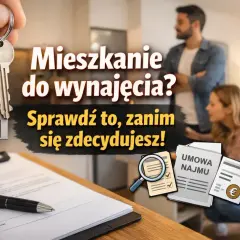 Klucze do mieszkania na wynajem, umowa najmu i para oglądająca nowe lokum. Sprawdź, zanim się zdecydujesz!
