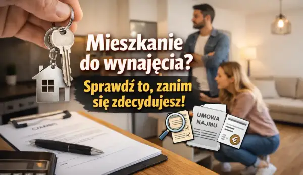 Klucze do mieszkania na wynajem, umowa najmu i para oglądająca nowe lokum. Sprawdź, zanim się zdecydujesz!